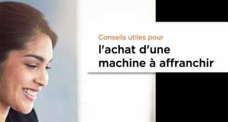 Conseils utiles pour l'achat d'une machine à affranchir